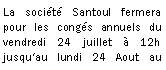 Zone de Texte: La socit Santoul fermera  pour les congs annuels du vendredi 24 juillet  12h jusquau lundi 24 Aout au 